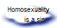 Homosexuality
      is a sin